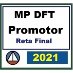 MP DFT - Promotor de Justiça - Reta Final - PÓS EDITAL (CERS 2021) Ministério Público do Distrito Federal e Territórios
